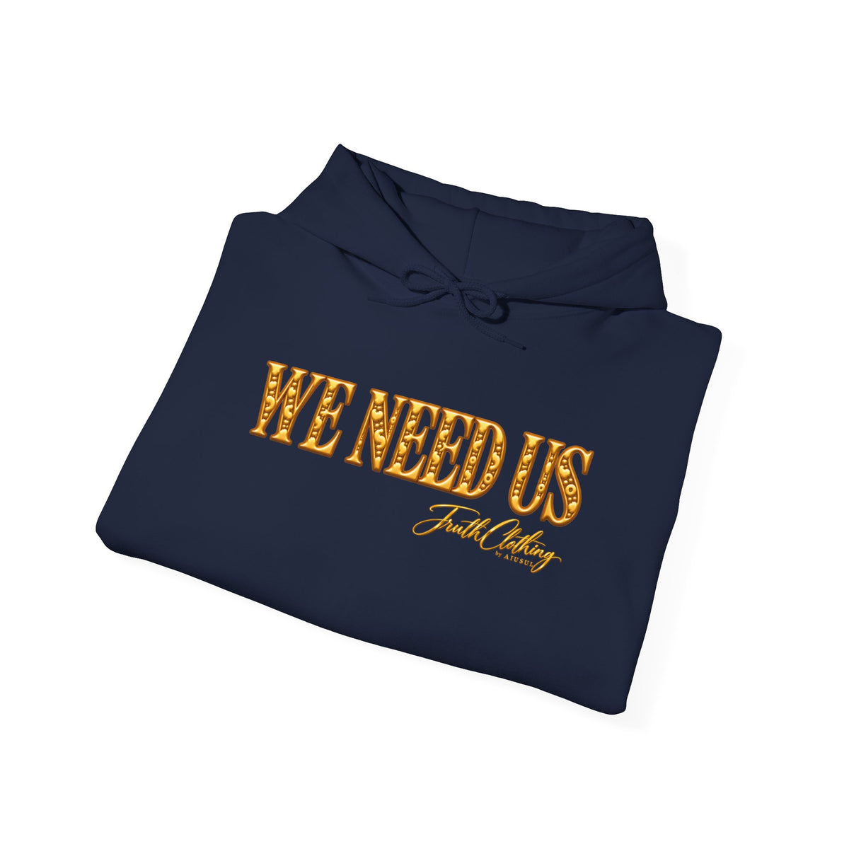 We Need Us Hoodie