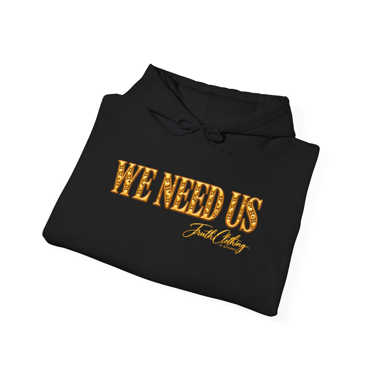 We Need Us Hoodie