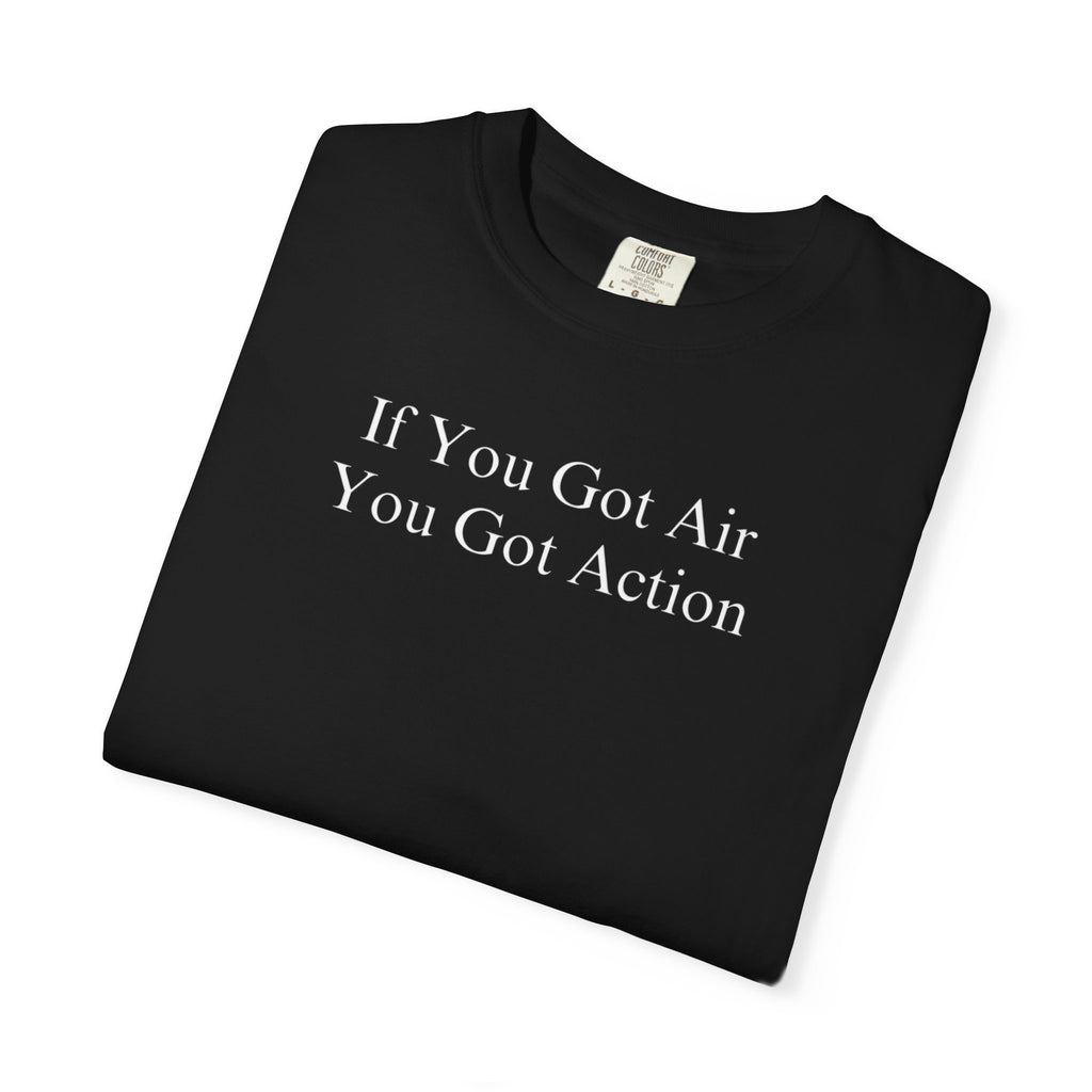 If You Got Air, You Got Action