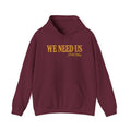 We Need Us Hoodie