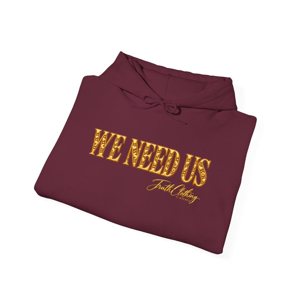 We Need Us Hoodie