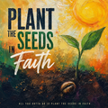 Plant Seeds In Faith