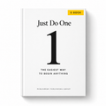 Just Do One: The Easiest Way To Begin Anything