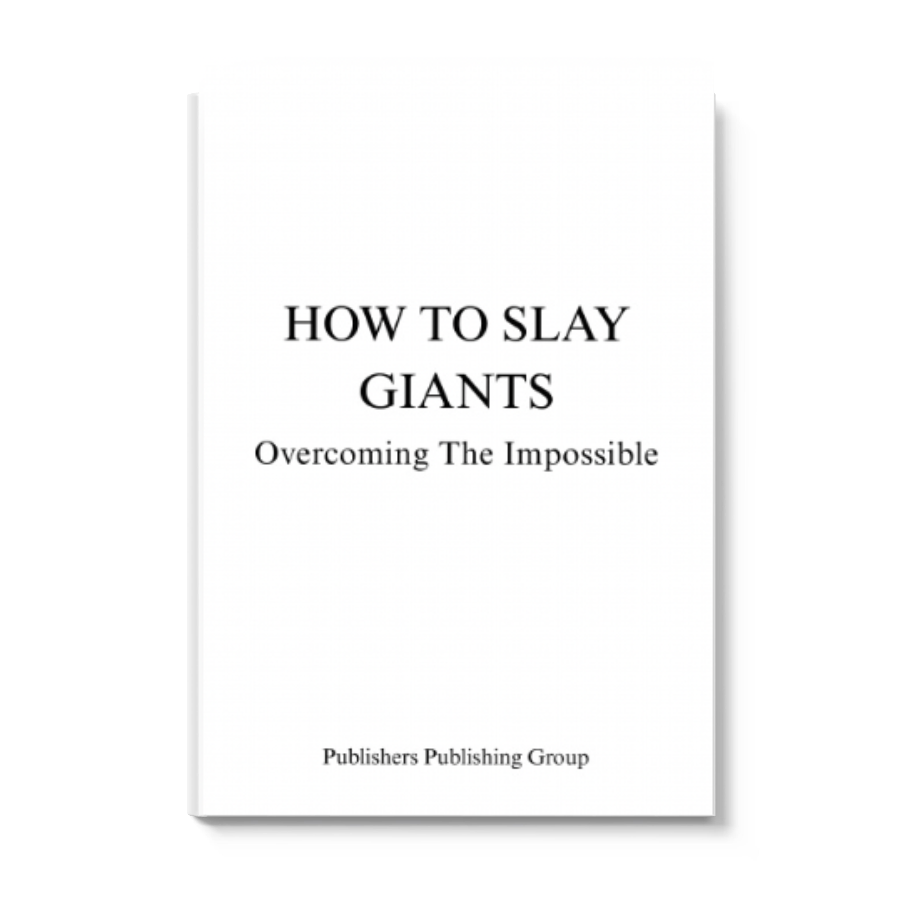 How To Slay Giants: Overcoming The Impossible