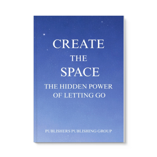 Create The Space: The Hidden Power of Letting Go