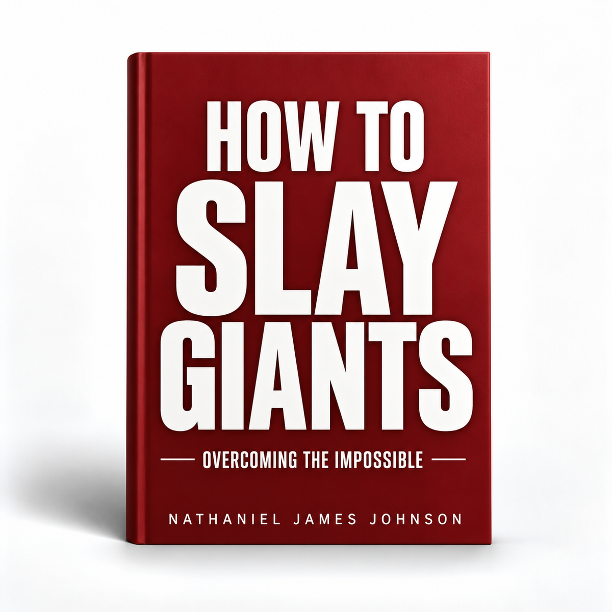 How To Slay Giants: Overcoming The Impossible