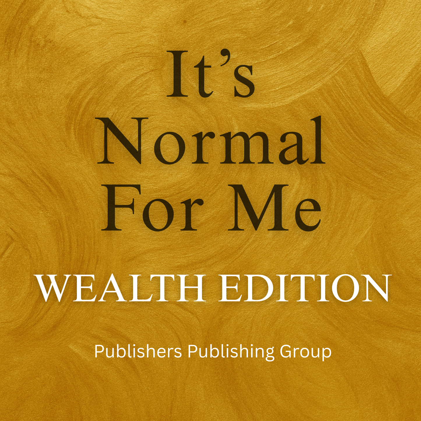 It's Normal For Me: Wealth Edition